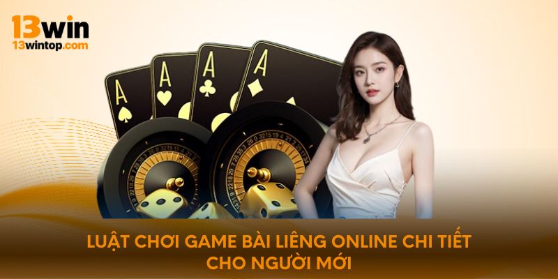 Luật chơi game bài Liêng online chi tiết cho người mới