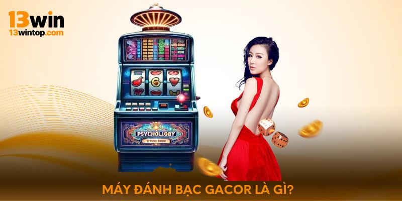 Máy Đánh Bạc Gacor là gì?