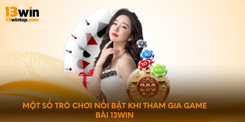 Một số trò chơi nổi bật khi tham gia game bài 13win